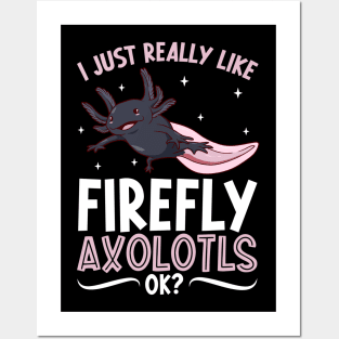 I just really like my Firefly Axolotl Posters and Art